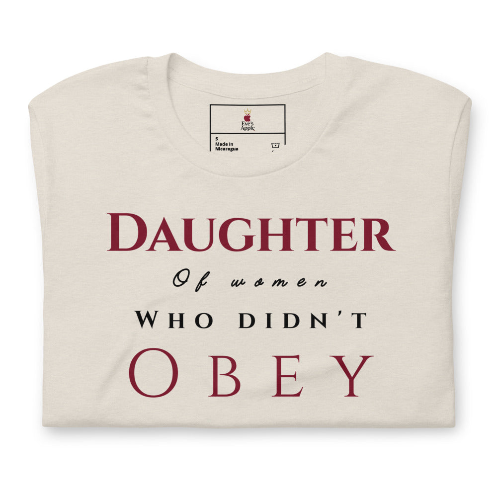 Daughter of Women Who Didn’t Obey Tee by Eve's Apple™